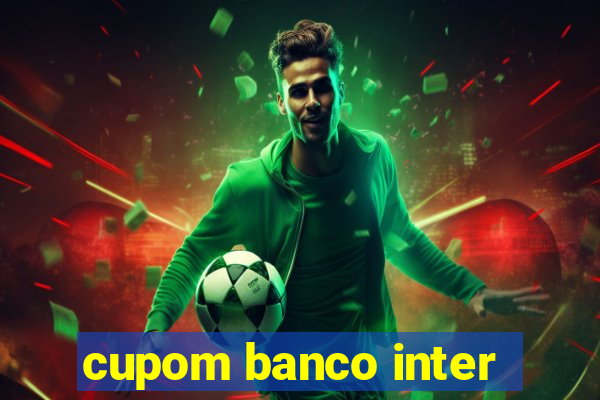 cupom banco inter